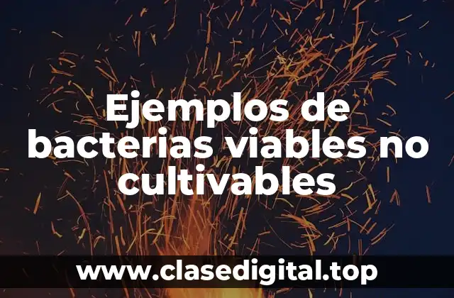 Ejemplos de bacterias viables no cultivables