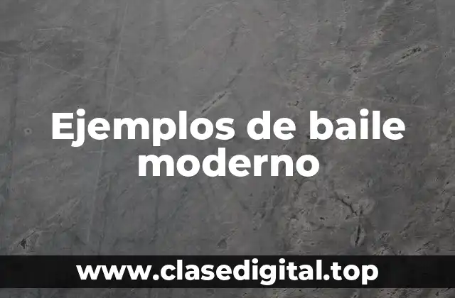 Ejemplos de baile moderno