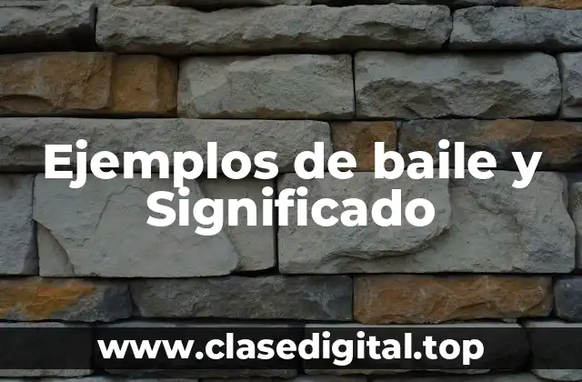 Ejemplos de baile y Significado