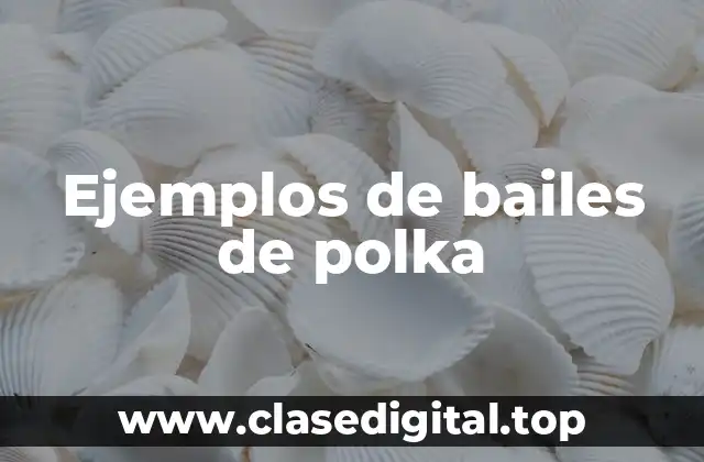 Ejemplos de bailes de polka