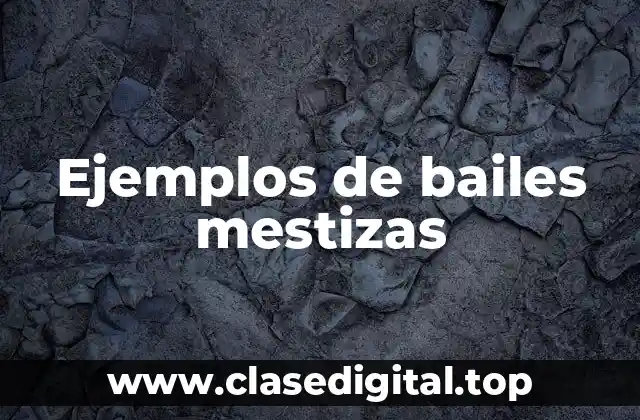 Ejemplos de bailes mestizas
