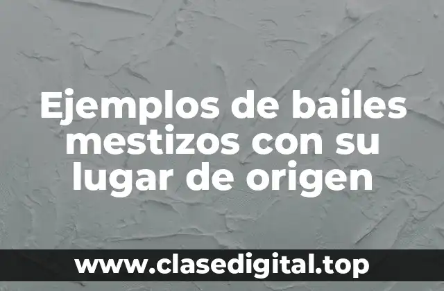 Ejemplos de bailes mestizos
