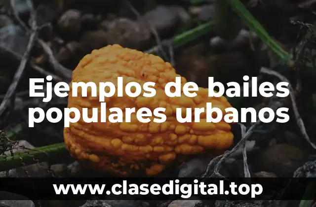 Ejemplos de bailes populares urbanos