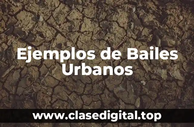 Ejemplos de Bailes Urbanos