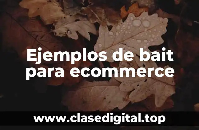 Ejemplos de bait para ecommerce