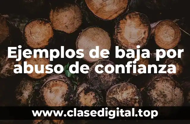 Ejemplos de baja por abuso de confianza