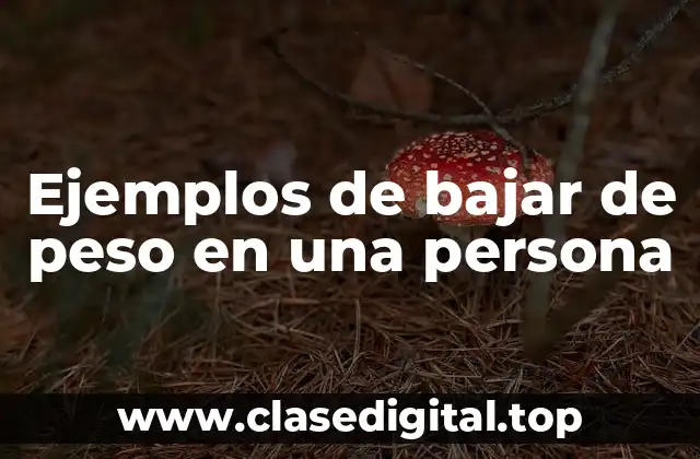 Ejemplos de bajar de peso en una persona