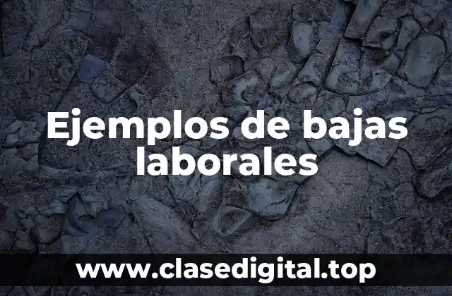Ejemplos de bajas laborales