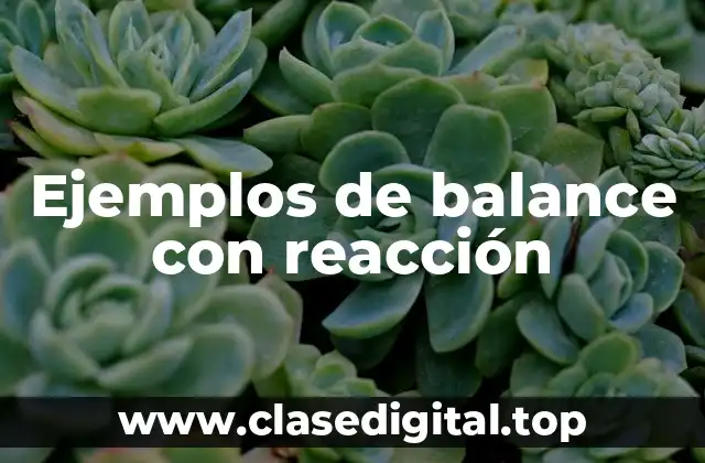 Ejemplos de balance con reacción
