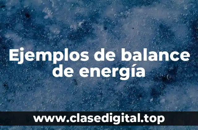 Ejemplos de balance de energía