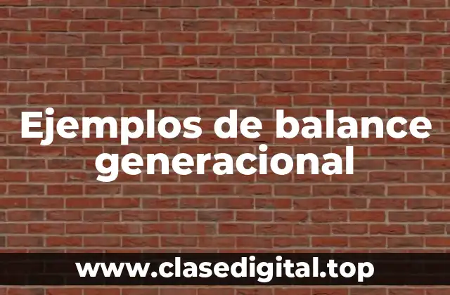 Ejemplos de balance generacional