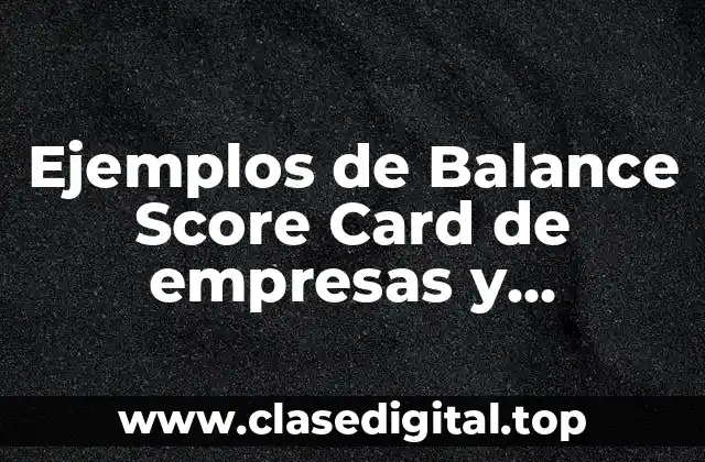 Ejemplos de Balance Score Card de empresas y Significado