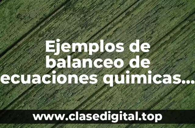 Ejemplos de balanceo de ecuaciones quimicas metodo redox