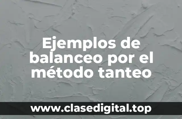 Ejemplos de balanceo por el método tanteo