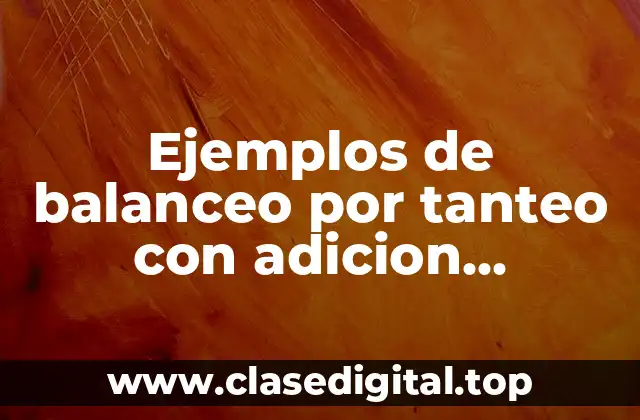 Ejemplos de balanceo por tanteo con adicion resueltos