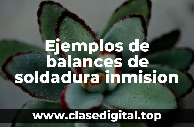 Ejemplos de balances de soldadura inmision