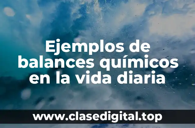 Ejemplos de balances químicos