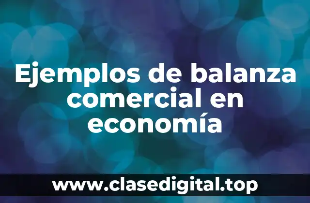 Ejemplos de balanza comercial en economía
