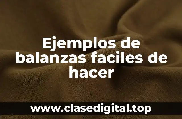 Ejemplos de balanzas faciles de hacer
