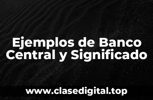 Ejemplos de Bancos Centrales