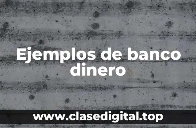 ¿Cómo se utiliza el banco dinero?