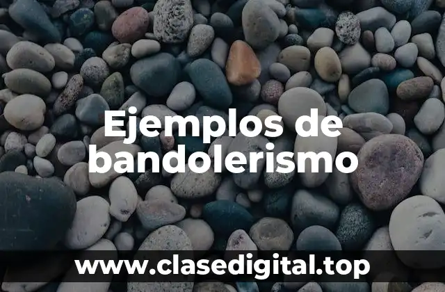 Ejemplos de bandolerismo