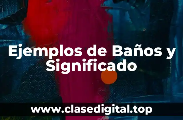 Ejemplos de Baños y Significado