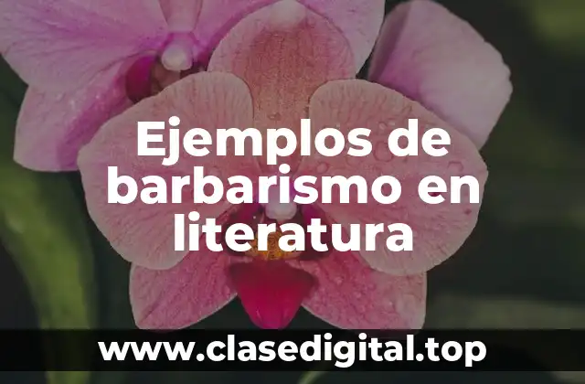 Ejemplos de barbarismo en literatura