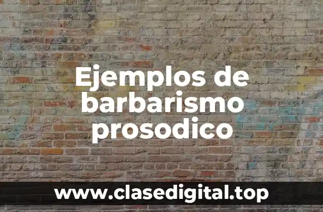 Ejemplos de barbarismo prosodico