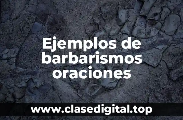 Ejemplos de barbarismos oraciones