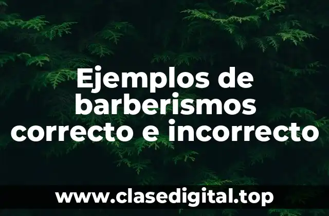 Ejemplos de barberismos correcto e incorrecto
