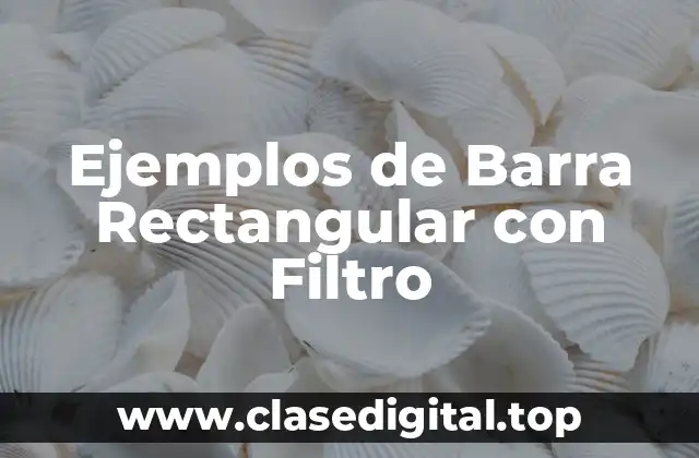 Ejemplos de Barra Rectangular con Filtro