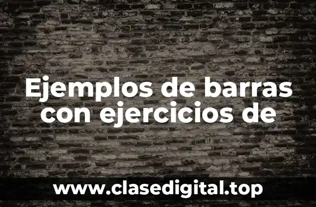 Ejemplos de barras con ejercicios de