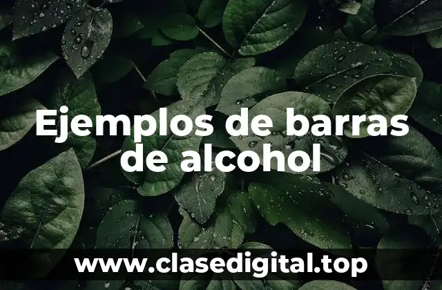 Ejemplos de barras de alcohol