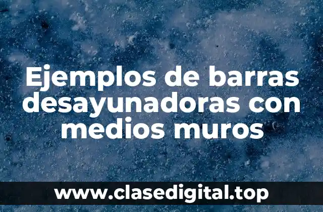 Ejemplos de barras desayunadoras con medios muros