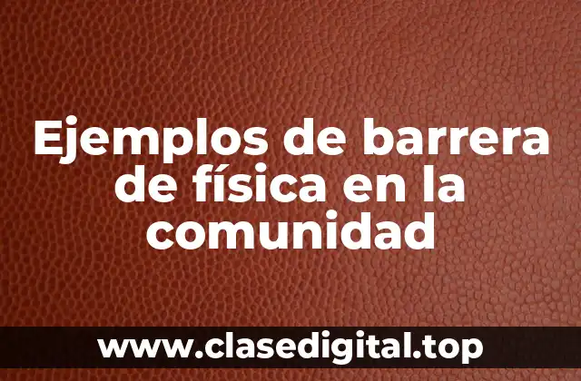 Ejemplos de barrera de física en la comunidad