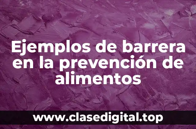 Ejemplos de barrera en la prevención de alimentos