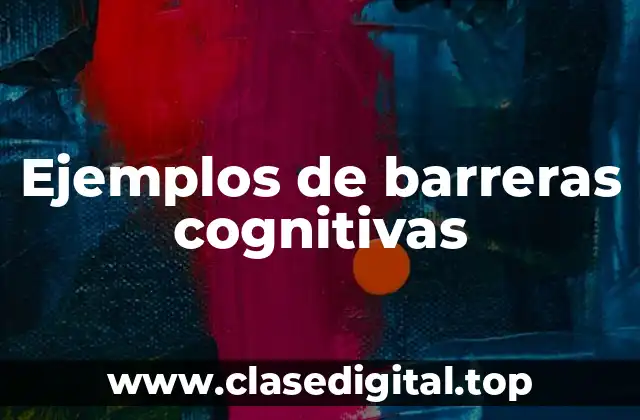 Ejemplos de barreras cognitivas