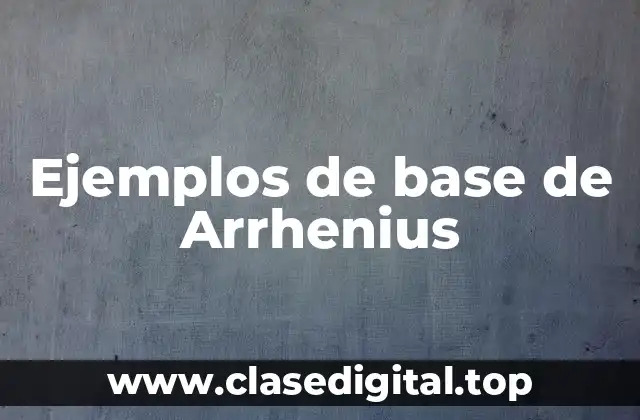 Ejemplos de base de Arrhenius