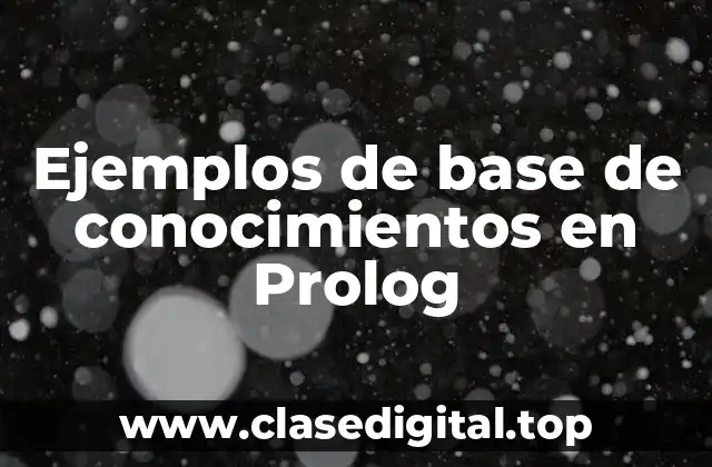 Ejemplos de base de conocimientos en Prolog