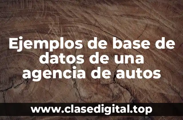 Ejemplos de base de datos de una agencia de autos
