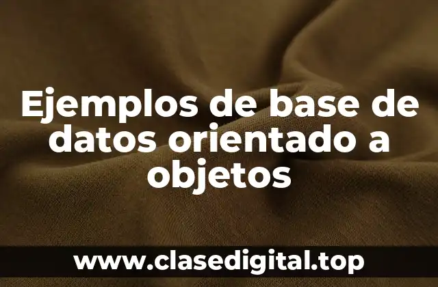 Ejemplos de base de datos orientado a objetos
