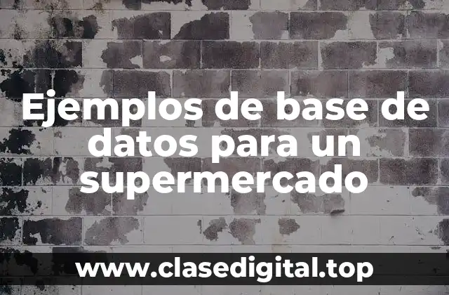 Ejemplos de base de datos para un supermercado