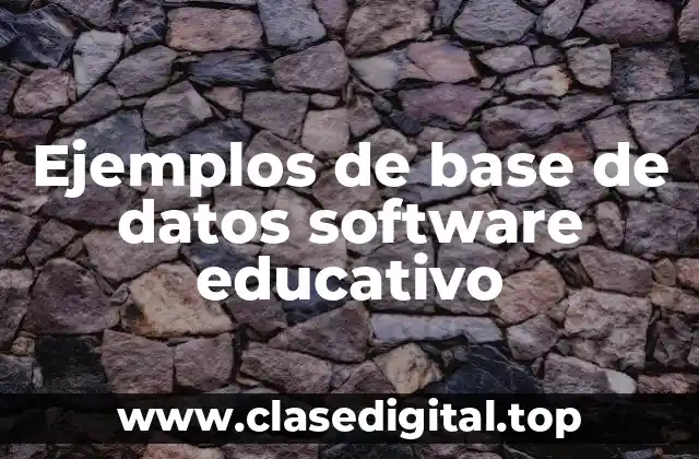 Ejemplos de base de datos software educativo