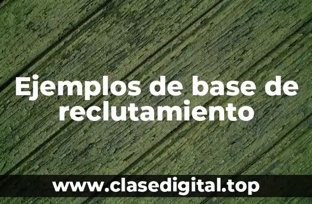 Ejemplos de base de reclutamiento