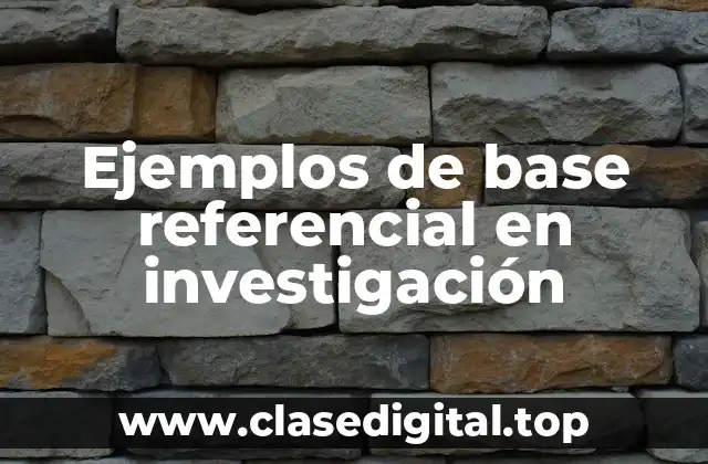 Ejemplos de base referencial en investigación