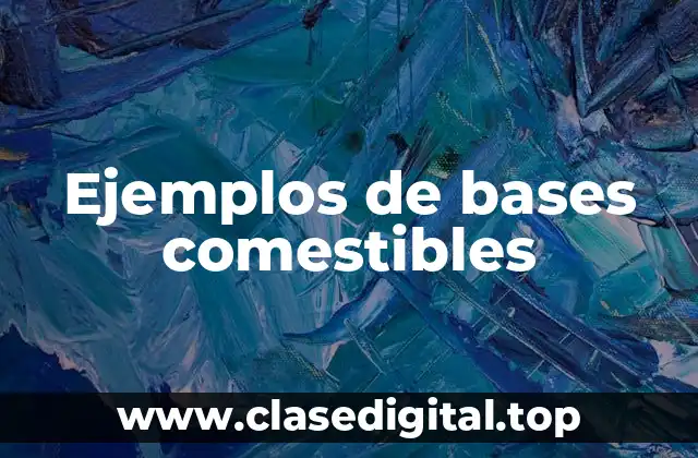 Ejemplos de bases comestibles