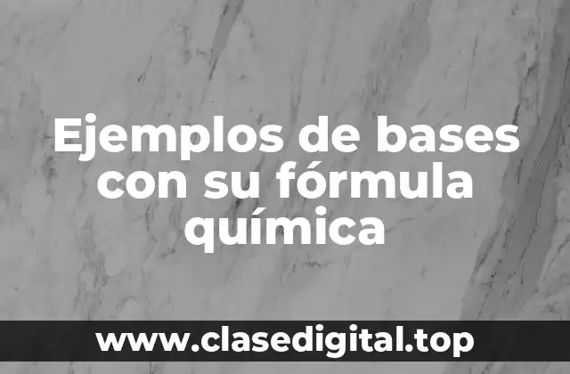 Ejemplos de bases con su fórmula química
