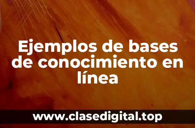 Ejemplos de bases de conocimiento en línea