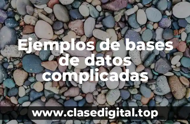 Ejemplos de bases de datos complicadas